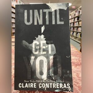 *SIGNED* FTR EDITION of “Until I Get You” by Claire Contreras